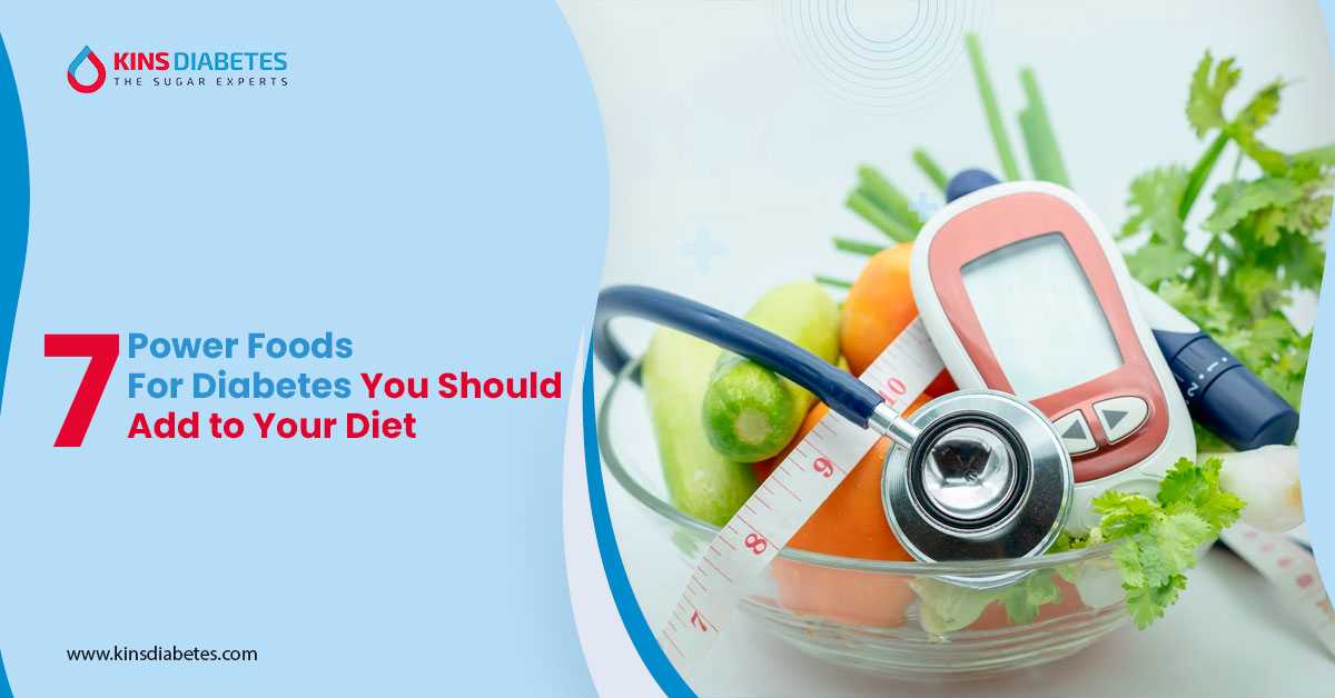 7 Power Foods for Diabetes You Should Add to Your Diet