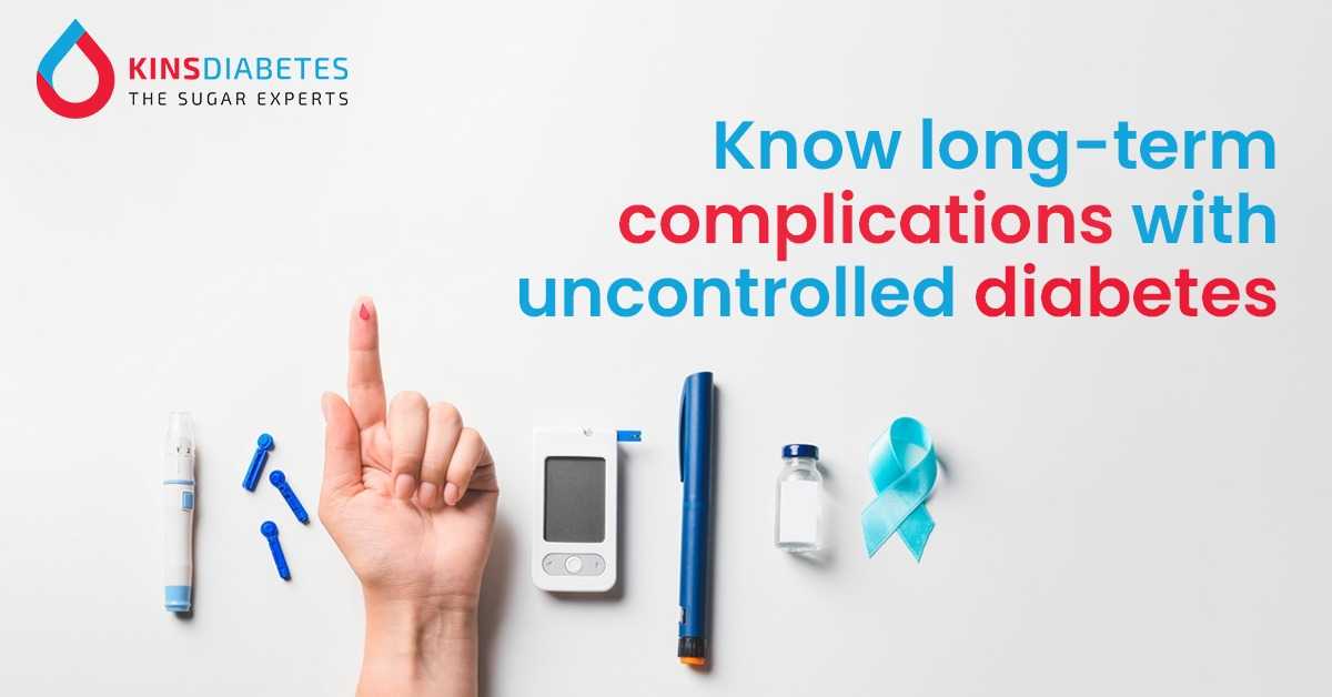 Know Long-Term Complications with Uncontrolled Diabetes